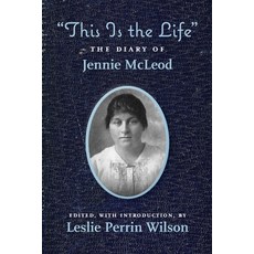 "This Is the Life" The Diary of Jennie McLeod Paperback, Moonglade Press, English, 9780998763989