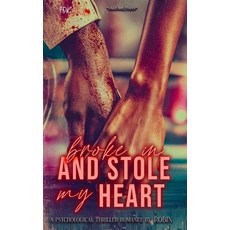 (영문도서)Broke In and Stole My Heart: An Urban Psycological Thriller Romance Paperback, Independently Published, English, 9798271827884