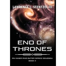 (영문도서) End of Thrones: Book Two of An Inner and Outer Space Odyssey Series Hardcover, Lawrence Stentzel III, English, 9798330623648
