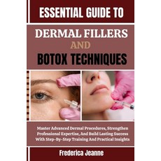 (영문도서)Essential Guide to Dermal Fillers and Botox Techniques: Master Advanced Dermal P... Paperback, Independently Published, English, 9798262763948