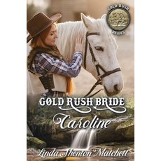 (영문도서) Gold Rush Bride Caroline Paperback, Linda Shenton Matchett, Author, English, 9781736325650