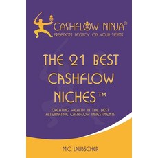 (영문도서) The 21 Best Cashflow Niches(TM): Creating Wealth In The Best Alternative Cashflow Investments Paperback, Cashflow Ninja Publishing, English, 9781737883418