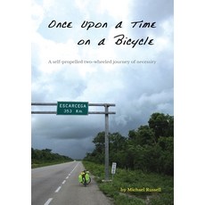 Once Upon a Time on a Bicycle: A self-propelled two-wheeled journey of necessity Hardcover, Nonesmanneslond, English, 9780999873021