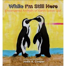 While I'm Still Here: Endangered Animals Speak Out Hardcover, Imagine & Wonder, English, 9781953652867