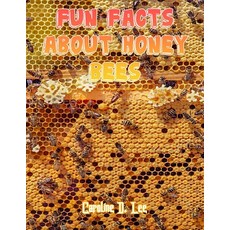 Fun Facts About Honey Bees: Honey bee fact for girl age 1-10 Honey bee fact for boy age 1-10 fun fac... Paperback, Independently Published, English, 9798698251682