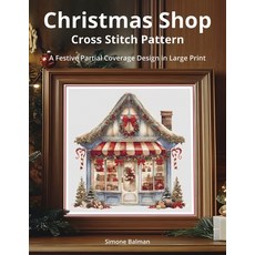 (영문도서)Christmas Shop Cross Stitch Pattern: A Festive Partial Coverage Design in Large... Paperback, Independently Published, English, 9798285975373 Independently Published, English, 9798285975373