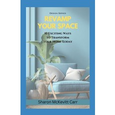 (영문도서) Revamp Your Space: 10 Exciting ways to transform your home today Paperback, Independently Published, English, 9798336938180