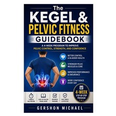 (영문도서)The Kegel & Pelvic Fitness Guidebook: A 4-Week Program to Improve Pelvic Control... Paperback, Independently Published, English, 9798197346643