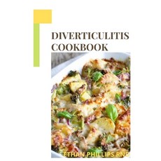 Diverticulitis Cookbook: Pain Free Foods Quick and Easy Recipes For Reducing Diverticulitis Paperback, Independently Published