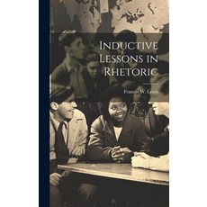 (영문도서) Inductive Lessons in Rhetoric Hardcover, Legare Street Press, English, 9781019803257