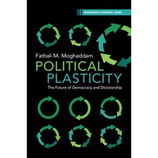 (영문도서) Political Plasticity: The Future of Democracy and Dictatorship Paperback, Cambridge University Press, English, 9781009277167