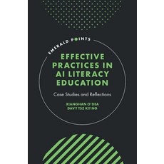 (영문도서) Effective Practices in AI Literacy Education: Case Studies and Reflections Hardcover, English, 9781836088530