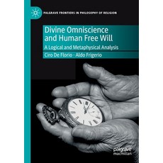 Divine Omniscience and Human Free Will: A Logical and Metaphysical Analysis Paperback, Palgrave MacMillan, English, 9783030313029