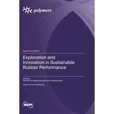 (영문도서)Exploration and Innovation in Sustainable Rubber Performance Hardcover, Mdpi AG, English, 9783725875733 Mdpi AG, English, 9783725875733