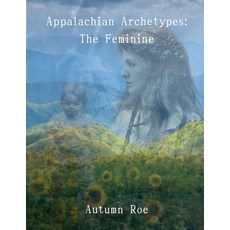 (영문도서) Appalachian Archetypes: The Feminine Paperback, Lulu.com, English, 9781300822059