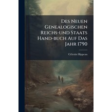 (영문도서)Des Neuen Genealogischen Reichs-und Staats Hand-buch Auf Das Jahr 1790 Paperback, Nabu Press, English, 9781178990652