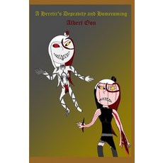 (영문도서) A Heretic's Depravity and Homecoming Paperback, Independently Published, English, 9798344662992