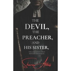 (영문도서)The Devil The Preacher And His Sister: The Confessions of Thomas Weir Paperback, Independently Published, English, 9798197317049