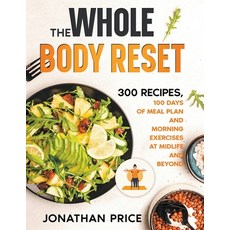 (영문도서) The Whole Body Reset: 300 Recipes 100 Days of Meal Plan and Morning Exercises at Midlife and... Paperback, Jonathan Price, English, 9798215679340