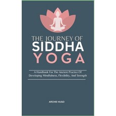 (영문도서) The Journey of Siddha Yoga: A Handbook For The Ancient Practice Of Developing M... Paperback, Independently Published, English, 9798305896381
