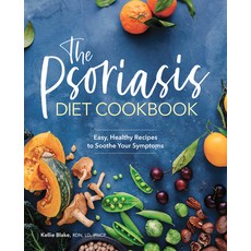 The Psoriasis Diet Cookbook:Easy Healthy Recipes to Soothe Your Symptoms, Rockridge Press, English, 9781646111541