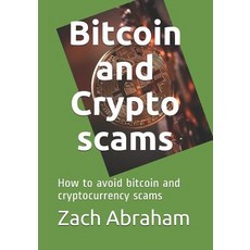 Bitcoin and Crypto scams: How to avoid bitcoin and cryptocurrency scams Paperback, Independently Published, English, 9781792671807
