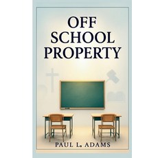 (영문도서)Off School Property: Exploring the Intersection of Religion Education and Lega... Paperback, Independently Published, English, 9798270663155