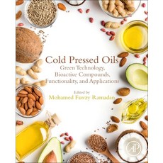 Cold Pressed Oils: Green Technology Bioactive Compounds Functionality and Applications Paperback, Academic Press