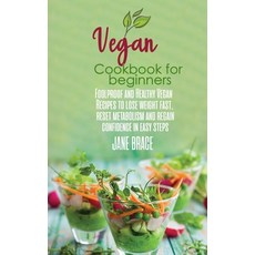 Vegan Cookbook for Beginners: Foolproof and Healthy Plant Based Recipes to Clean and Energize Your B... Hardcover, Jane Brace, English, 9781802216790
