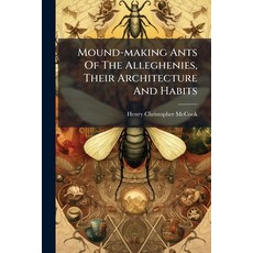 (英文圖書)Mound-Making Ants of the Alleghenies Their Architecture and Habits 平裝版, Nabu Press, 英文