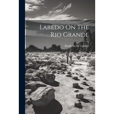 (영문도서) Laredo On The Rio Grande Paperback, Legare Street Press, English, 9781022892729