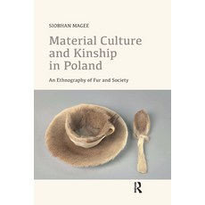 (영문도서) Material Culture and Kinship in Poland: An Ethnography of Fur and Society Paperback, Routledge, English, 9780367727932