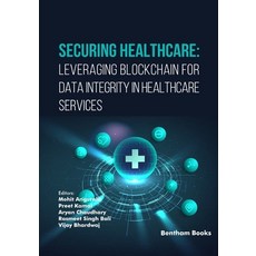 (英文圖書)Securing Healthcare: Leveraging Blockchain for Data Integrity in Healthcare Serv... 平裝版, Bentham Science Publishers, 英文