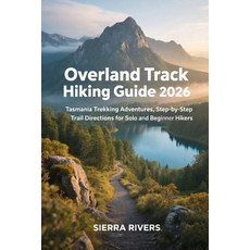 (外文書)Overland Track Hiking Guide 2026: Tasmania Trekking Adventures Step-by-Step Trai... Paperback, Independently Published, English