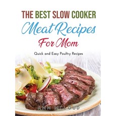 The Best Slow Cooker Meat Recipes for Moms: Quick and Easy Poultry Recipes Hardcover, Ann McLoud, English, 9781667135175