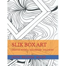 (영문도서) Slik Box Art: Creative Mindful Indulgences Volume Six Paperback, Independently Published, English, 9798324642228