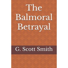 (영문도서)The Balmoral Betrayal Paperback, Independently Published, English, 9798269593814