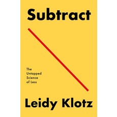 Subtract: The Untapped Science of Less Hardcover, Flatiron Books