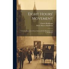 (영문도서) Eight Hours' Movement: Verbatim Report of a Debate Between H. M. Hyndman and C. Bradlaugh Hardcover, Legare Street Press, English, 9781020013744