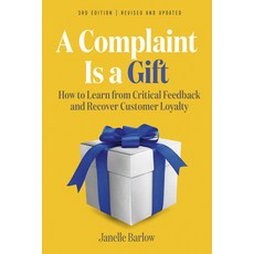 (영문도서) A Complaint Is a Gift 3rd Edition: How to Learn from Critical Feedback and Recover Customer ... Paperback, Berrett-Koehler Publishers