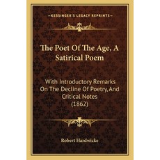 (英文圖書)The Poet Of The Age A Satirical Poem: With Introductory Remarks On The Decline... 平裝版, Kessinger Publishing, 英文