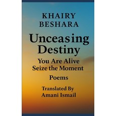 (英文圖書)Unceasing Destiny: You Are Alive Seize the Moment: Poems 平裝版, Independently Published, 英文