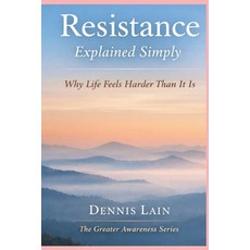 (영문도서)Resistance Explained Simply: Why Life Feels Harder Than It Is Paperback, Independently Published, English, 9798242269934