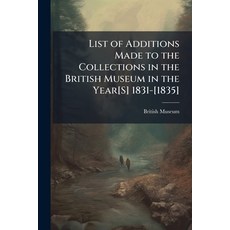 (영문도서)List of Additions Made to the Collections in the British Museum in the Year[S] 1... Paperback, Nabu Press, English, 9781141124091