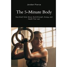 (英文圖書)The 5-Minute Body: How Small Daily Moves Build Strength Energy and Health That... 平裝版, Mindful Pages, 英文