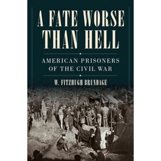 (영문도서)A Fate Worse Than Hell: American Prisoners of the Civil War Hardcover, W. W. Norton & Company, English, 9780393541090