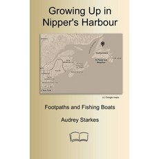 (外文書)Growing Up in Nipper's Harbour: Footpaths and Fishing Boats Paperback, Independently Published, English