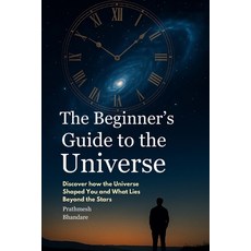 (영문도서)The Beginner's Guide to the Universe: Discover how the Universe Shaped You and W... Paperback, Independently Published, English, 9798291914700