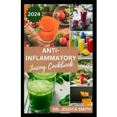 (영문도서) Anti-Inflammatory Juicing Cookbook: Nutritious Fruits Blended Recipes to Combat Inflammation ... Paperback, Independently Published, English, 9798873853069