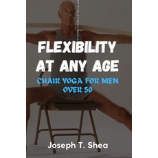 (영문도서) Flexibility at any age: CHAIR yoga for men over 50 Paperback